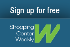 Sign up for Shopping Center Weekly, our free weekly newsletter.